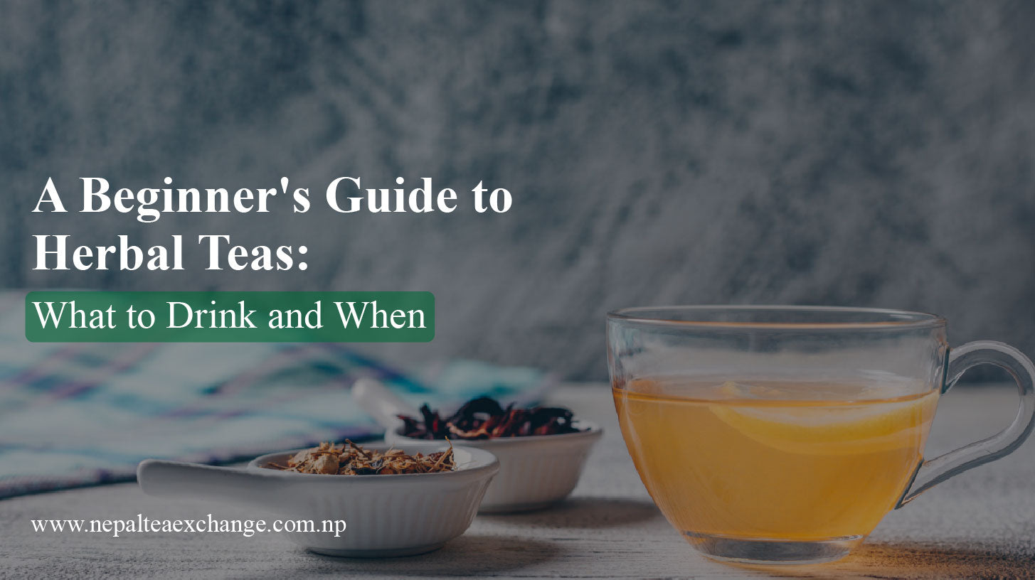 A Beginner's Guide to Herbal Teas: What to Drink and When – Nepal Tea