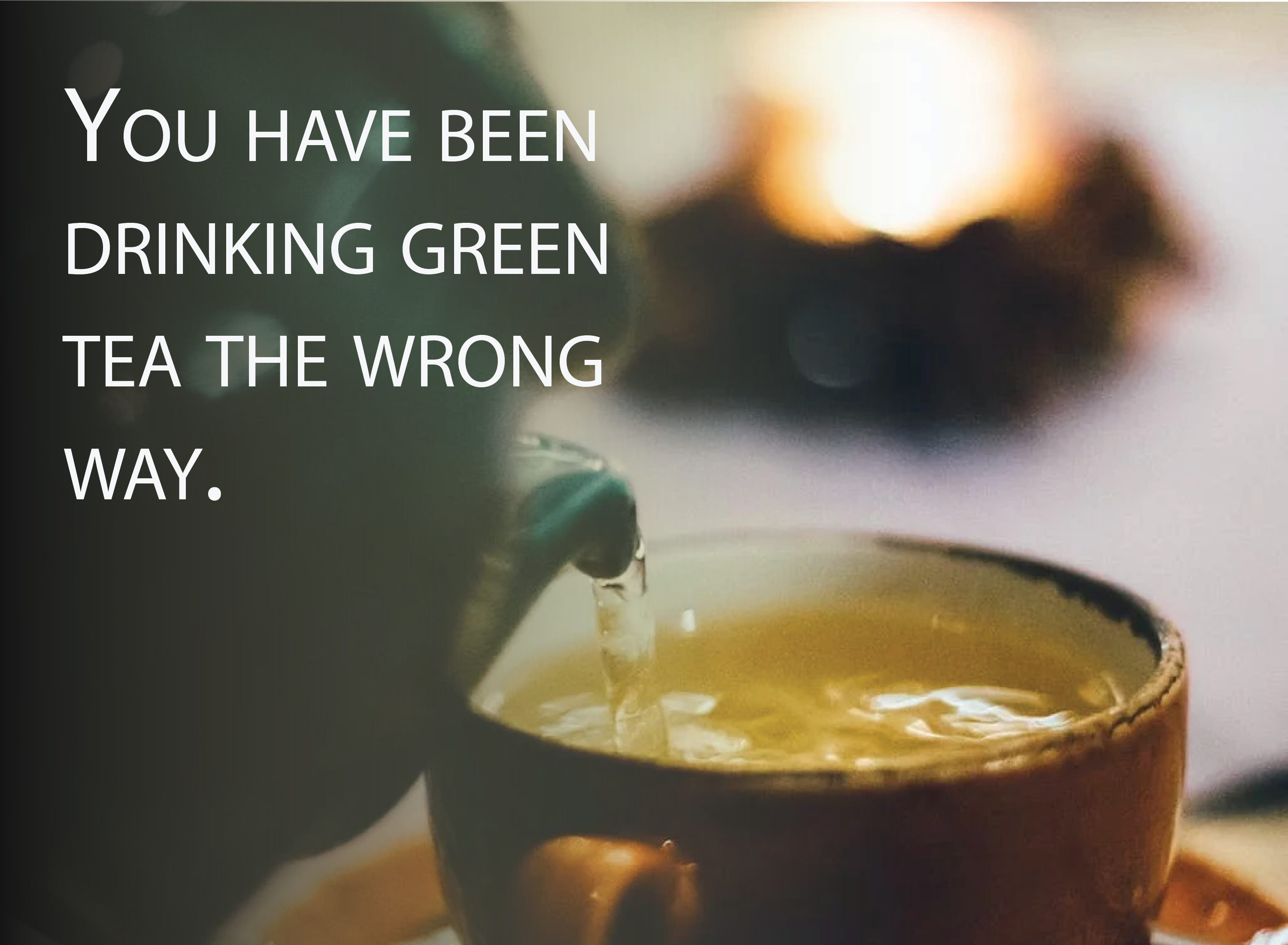 You Have Been Drinking Green Tea The Wrong Way. Here's Why – Nepal Tea
