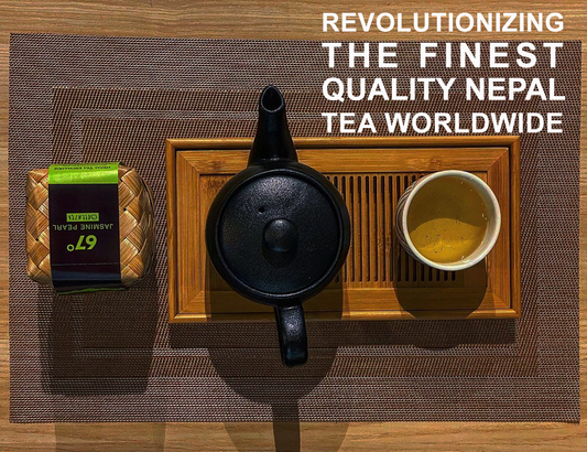Revolutionizing Nepal Tea: The Finest Quality Tea On The World