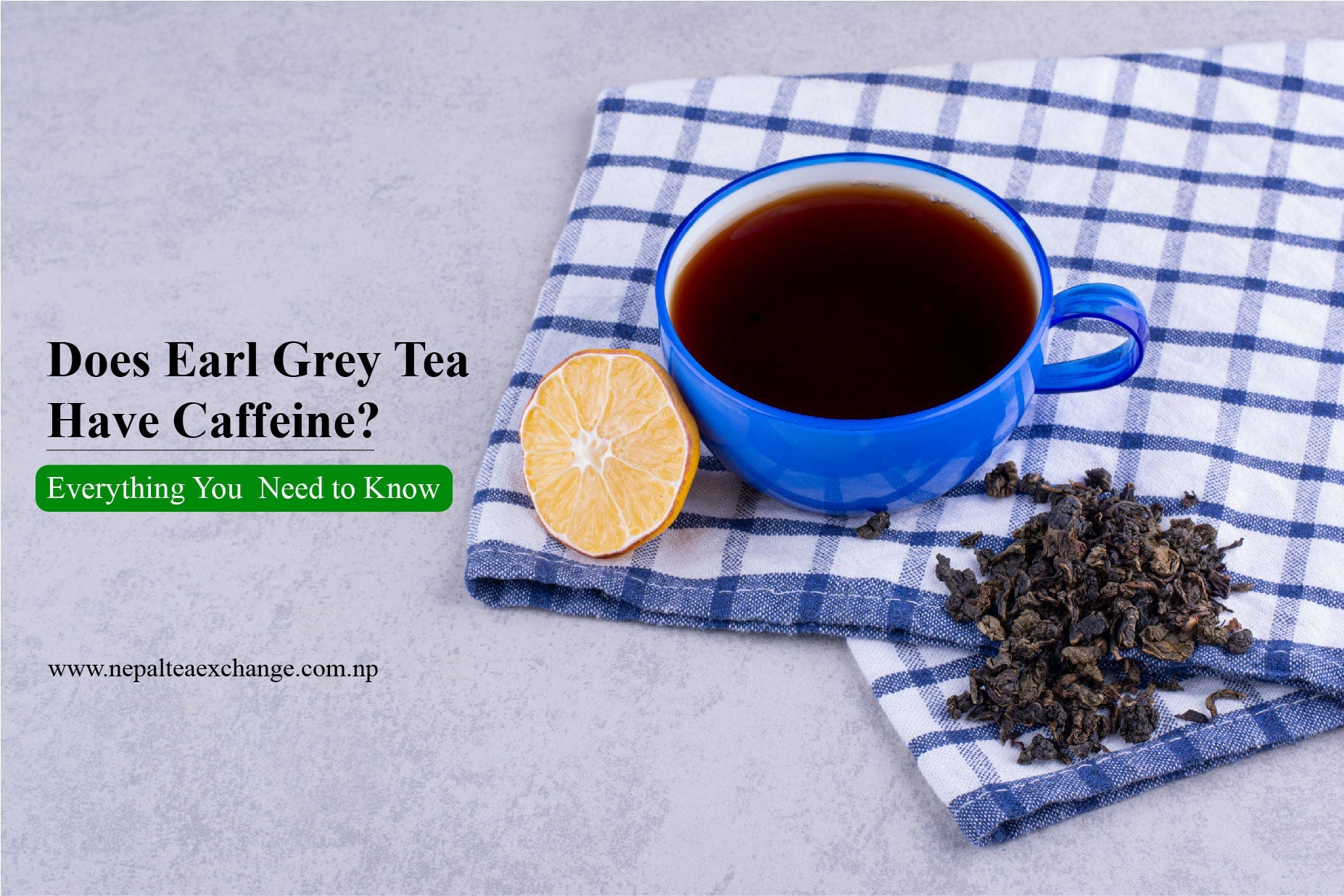 Does Earl Grey Tea Have Caffeine? Everything You Need to Know – Nepal Tea